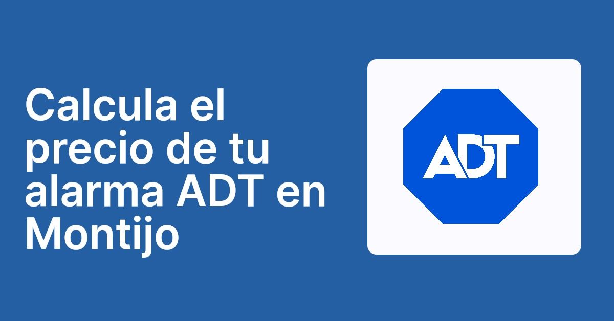 Calcula el precio de tu alarma ADT en Montijo